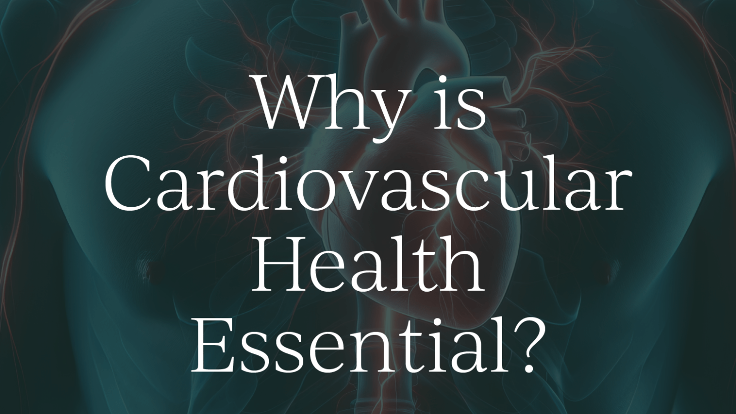 Why is cardiovasulcar health essential